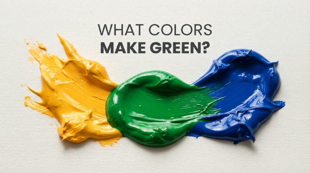 What Colors make green?